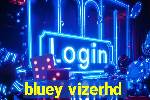 bluey vizerhd
